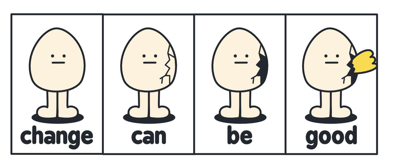 7. change can be good